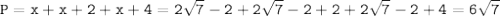 \tt P=x+x+2+x+4=2\sqrt{7}-2+2\sqrt{7}-2+2+2\sqrt{7}-2+4=6\sqrt{7}