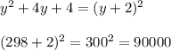 y^2+4y+4=(y+2)^2\\\\(298+2)^2=300^2=90000