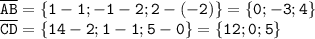 \tt \overline{AB}=\{1-1;-1-2;2-(-2)\}=\{0;-3;4\}\\\overline{CD}=\{14-2;1-1;5-0\}=\{12;0;5\}