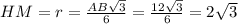 HM=r=\frac{AB\sqrt3}{6}=\frac{12\sqrt3}{6}=2\sqrt3