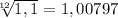 \sqrt[12]{1,1}= 1,00797