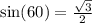  \sin(60) = \frac{ \sqrt{3} }{2} 