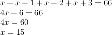 x+x+1+x+2+x+3 = 66\\4x+6=66\\4x = 60\\x = 15