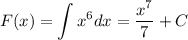 F(x)=\displaystyle \int x^6dx=\dfrac{x^7}{7}+C
