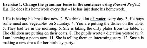 Change the grammar tense in the sentences using Present Perfect