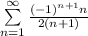 \sum\limits_{n = 1}^\infty {\large\frac{{{{\left( { - 1} \right)}^{n + 1}n}}}{{2(n+1)}}\normalsize}\\