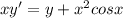 xy'=y+x^{2}cosx