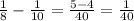 \frac{1}{8} - \frac{1}{10} = \frac{5 - 4}{40} = \frac{1}{40}