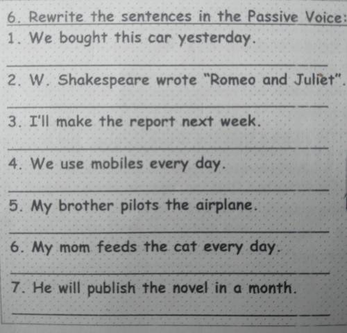 Rewrite the sentences in the Passive Voice.