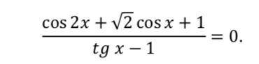 Решите уравнение: cos2x+√2cosx+1/tgx-1=0