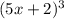 (5x + 2)^{3}