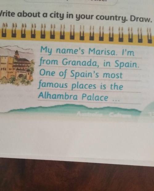 4 Write about a city in your country. Draw. My name's Marisa. I'mfrom Granada, in Spain.One of Sp