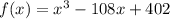 f(x) = x^{3} - 108x + 402