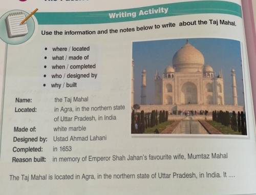Writing Activity Use the information and the notes below to write about the Taj Mahal.• where/loc