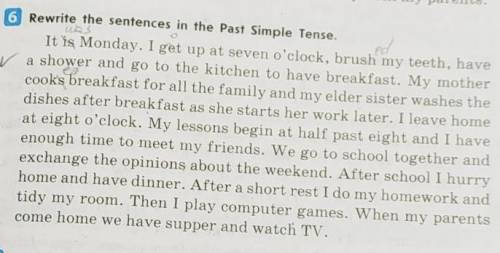 Rewrite the sentences in the Past Simple Tense EX 6​