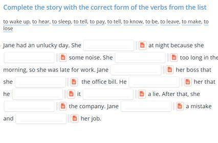 Complete the story with the correct form of the verbs from the list