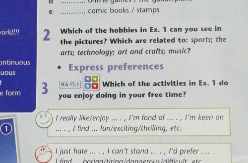 2. Which of the hobbies in Ex. 1 can you see inthe pictures? Which are related to: sports; thearts;