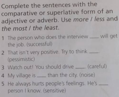 Complete the sentences with the comparative or superlative form of an adjective or adverb. Use more/