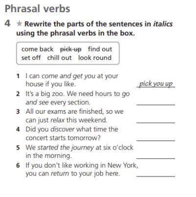 Rewrite the parts of the sentences in italics using the phrasal verbs in the box.