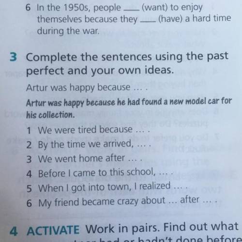 Complete the sentences using the past perfect and your own ideas. Ex-3