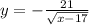 y = - \frac{21}{ \sqrt{x - 17} }