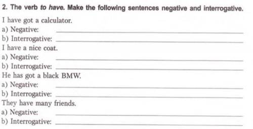 The verb to have. make the following Sentences negative and interrogative