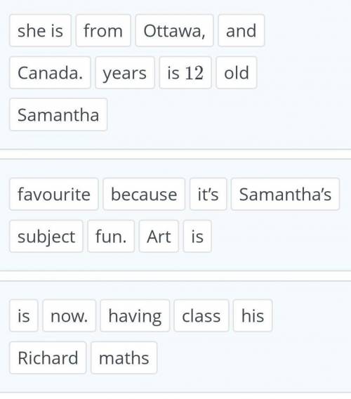 Read the text, put the sentences in the correct order. Hi! My name is Samantha and I’m 12 years old.