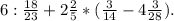 6:\frac{18}{23}+2\frac{2}{5} *(\frac{3}{14} -4\frac{3}{28} ).