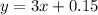 y = 3x + 0.15