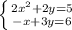 \left \{ {{2x^{2}+2y=5 } \atop {-x+3y=6}} \right.