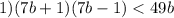 1)(7b + 1)(7b - 1) < 49b