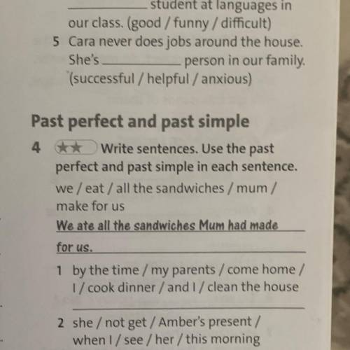 Past perfect and past simple Write sentences. Use the past perfect and past simple in each sentence.