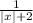 \ \frac{1 }{ |x | + 2 }