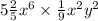 5 \frac{2}{5} x {}^{6} \times \frac{1}{9} x {}^{2} y {}^{2}