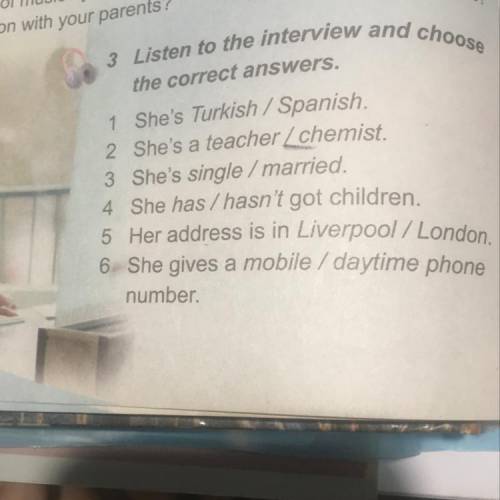 3 Listen to the interview and choose the correct answers. 1 She's Turkish / Spanish. 2 She's a teach