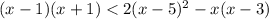 (x - 1)(x + 1) < 2(x - 5) {}^{2} - x(x - 3)