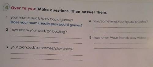 Over to you: Make questions. Then answer them. 1 your mum/usually/play board games?Does your mum usu