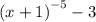 {(x + 1)}^{ - 5 } - 3