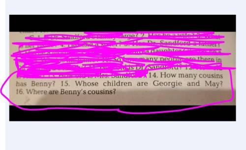 ответьте на вопросы по тексту. Вопросы 14-16 Сам текст: ABOUT BENNY’S COUSINS “Granny, have I any c