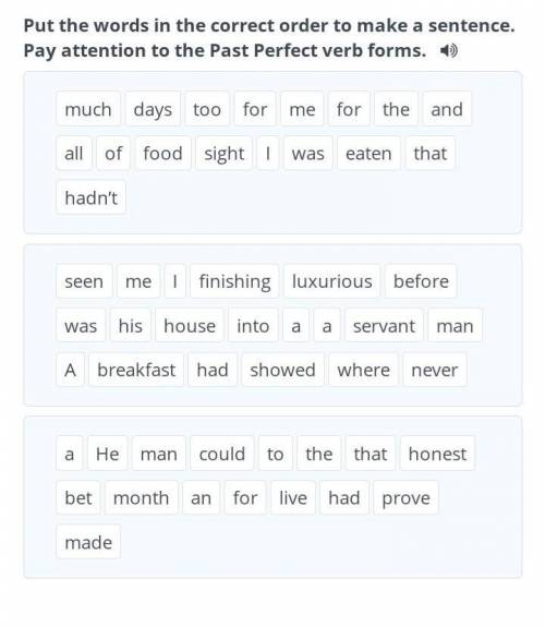 Put the words in the correct order to a sentence. Pay attention to the Past Perfect verb forms. ​