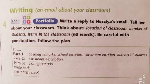Write a reply to Nurziya's email. Tell her about your classroom. Think about: location of classroom,