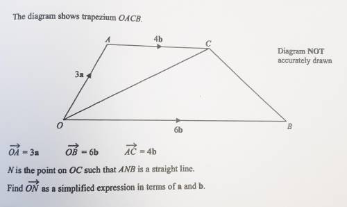 с задачей Перевод задачи:На рисунке ОАСВ — трапеция.Вектор ОА= 3а, вектор ОВ= 6b, вектор АС= 4b.N —
