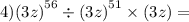 4) {(3z)}^{56} \div { (3z)}^{51} \times (3z) =