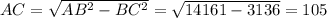 AC=\sqrt{AB^{2}-BC^{2} } =\sqrt{ 14161-3136}=105