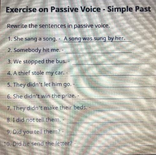 Exercise on Passive Voice - Simple Past Rewrite the sentences in passive volce.1. She sang a song. -