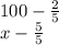 100 - \frac{2}{5} \\x - \frac{5}{5} \\