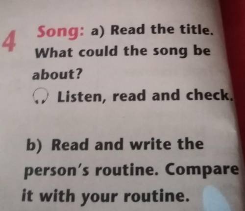 нужен What could the song beabout?Listen, read and check,b) Read and write theperson's routine. Comp
