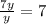 \frac{7y}{y} = 7