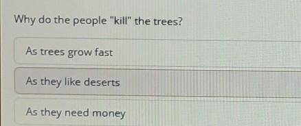 Why do the people kill the tress? нужна​