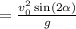 = \frac{v^2_0\sin(2\alpha)}{g}